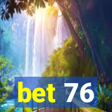 bet 76